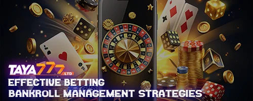 Effective Betting Bankroll Management Strategies